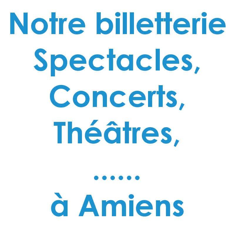 reservation spectacle Amiens